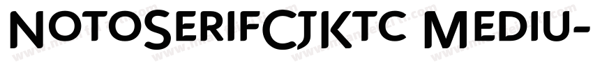 NotoSerifCjKtc Mediu字体转换